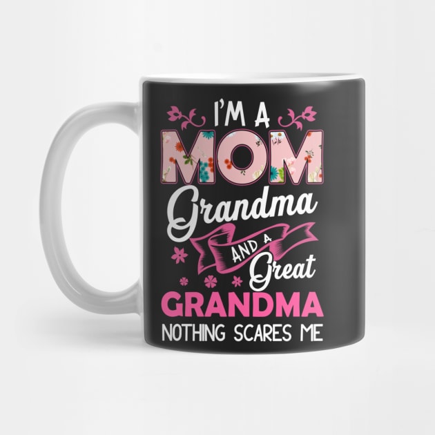 I'm a mom grandma and a great grandma nothing scare me by TEEPHILIC